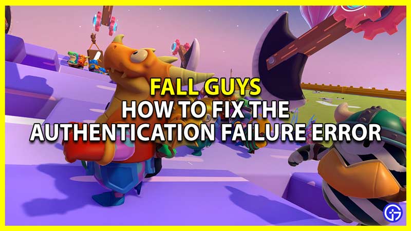 fall guys ultimate knockout authentication failure error fix