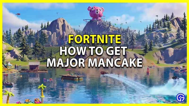 how to get major mancake in fortnite