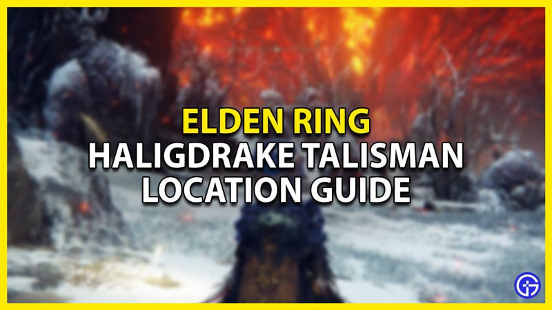 haligdrake talisman location guide in elden ring