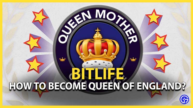 how to be born as a female in England and become Queen in BitLife Queen Mother Challenge