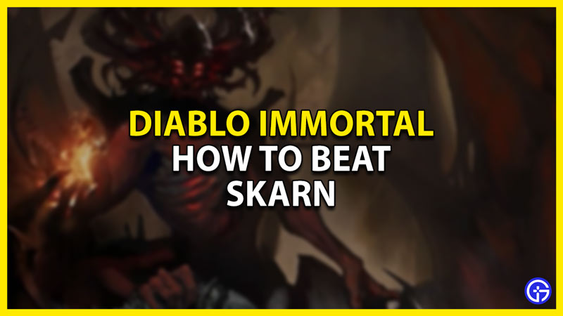 how to beat skarn lord of damnation in diablo immortal