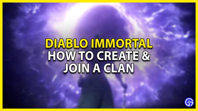how to create or make a clan in diablo immortal