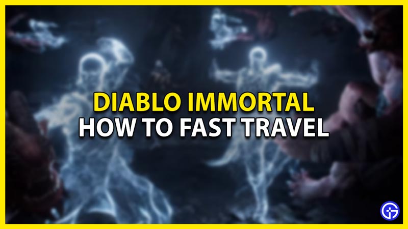 how to fast travel in diablo immortal
