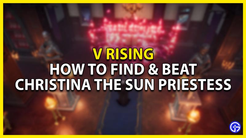 how to find & beat christina the sun priestess in v rising