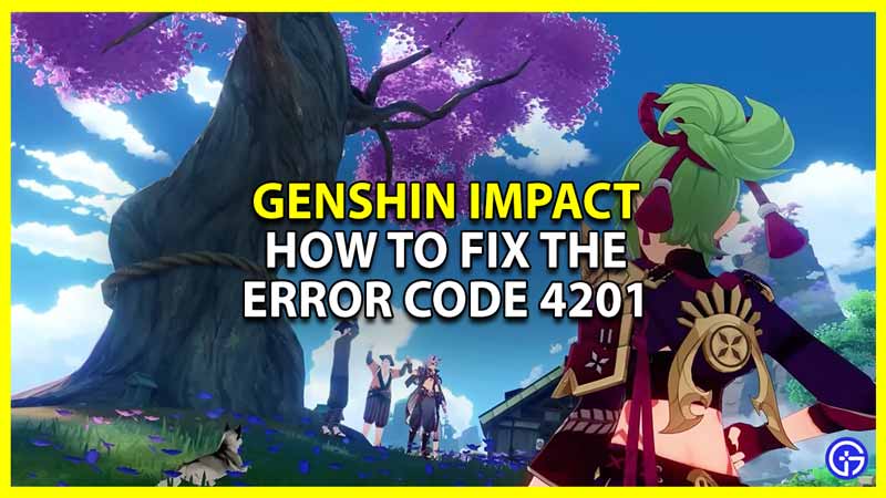 genshin impact error code 4201 fix