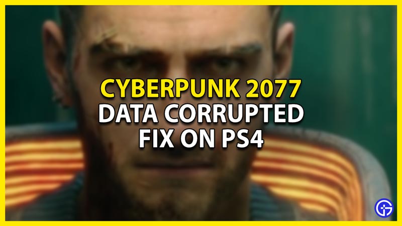 how to fix the data corrupted on ps4 in cyberpunk 2077