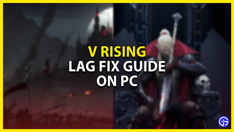 how to fix the lag issues in v rising