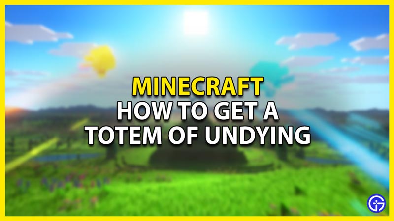 how to get a totem of undying in minecraft
