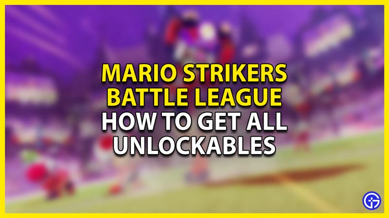 how to get all unlockables in mario strikers battle league