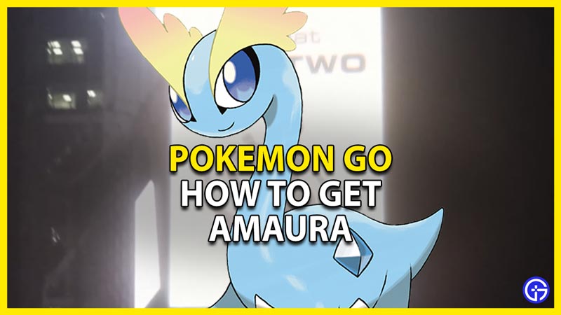 how to get amaura in pokemon go