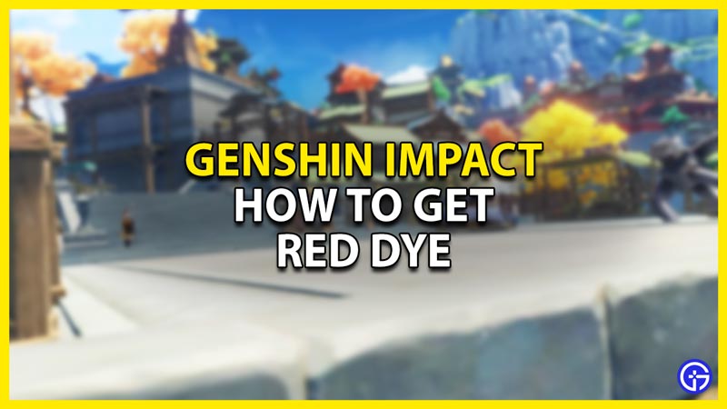 how to get red dye in genshin impact