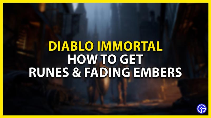 how to get runes & fading embers in diablo immortal