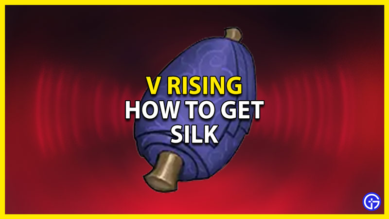 how to get silk in v rising