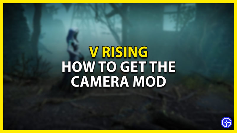 how to get the camera mod for v rising