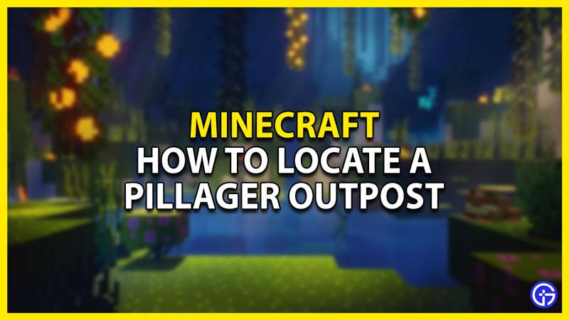 how to locate a pillager outpost in minecraft