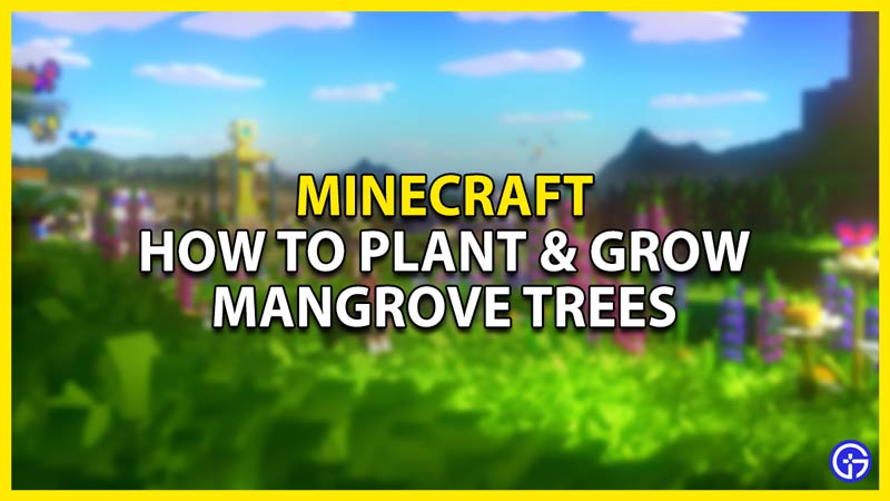 how to plant & grow a mangrove tree in minecraft