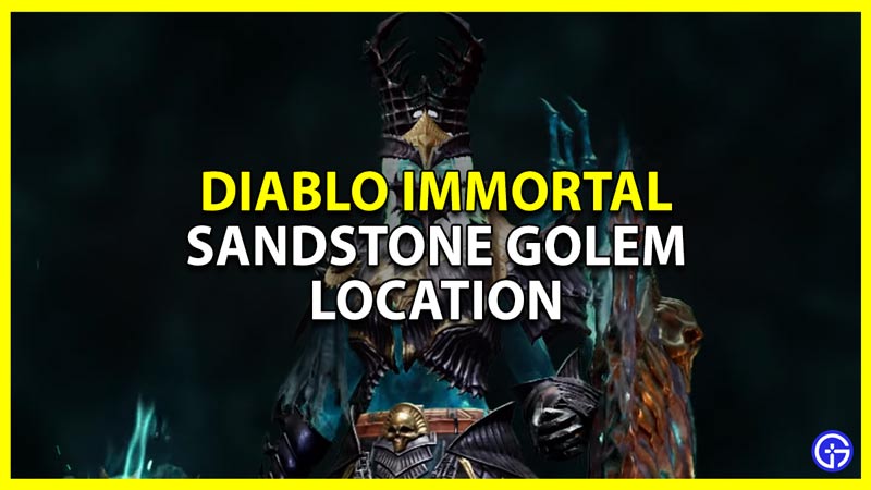 how to summon sandstone golem in diablo immortal and location