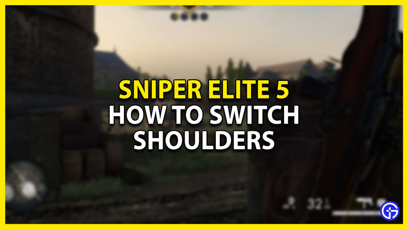 how to switch shoulders in sniper elite 5