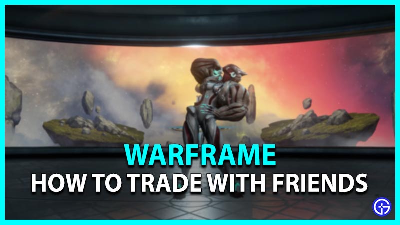 warframe how to trade with friends