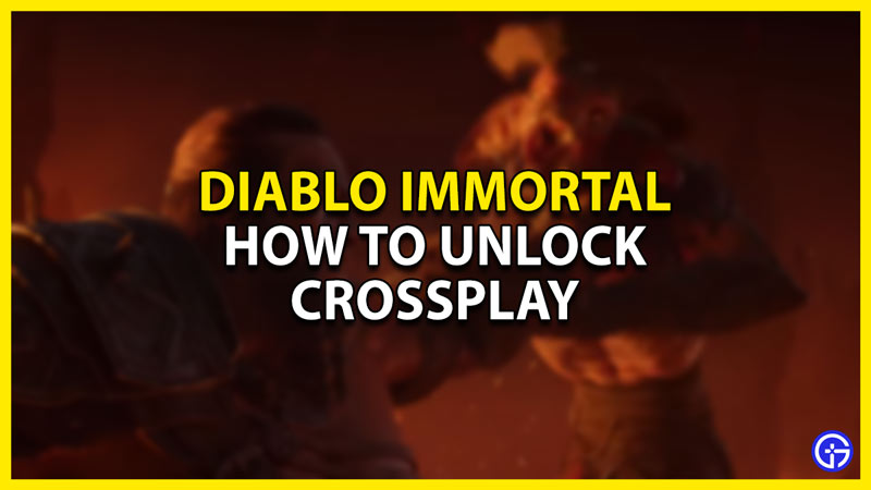 how to unlock crossplay in diablo immortal