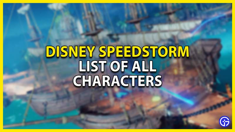 list of all of characters in disney speedstorm