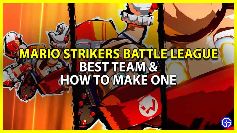 mario strikers battle league best team and how to make one