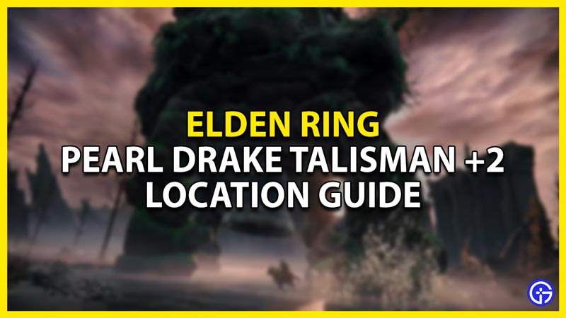 pearl drake talisman +2 location in elden ring