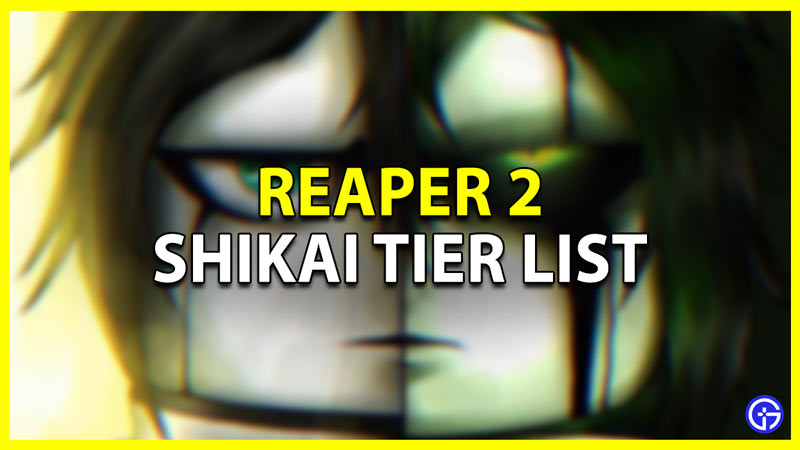 Reaper 2 Shikai Tier List December 2023 - Gamer Tweak