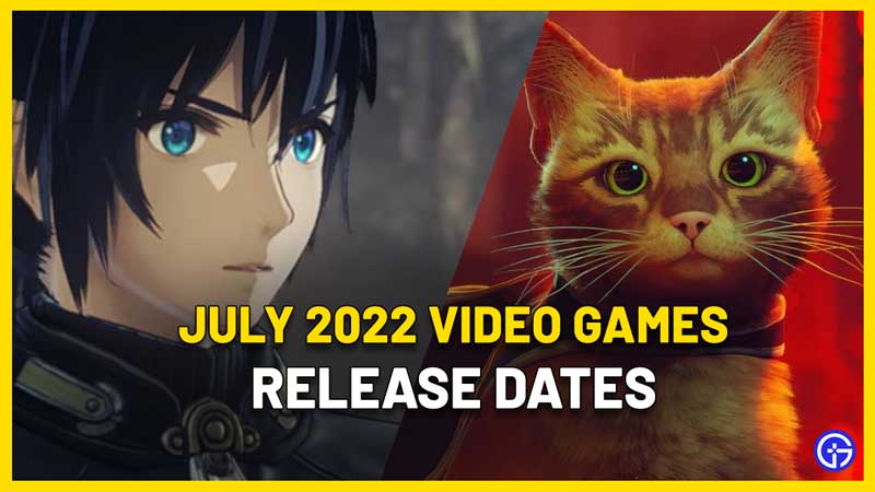 release dates of video games july 2022