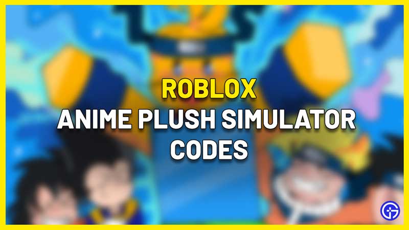 Roblox Anime Plush Simulator Codes Dec 2022 Free Coins Gems