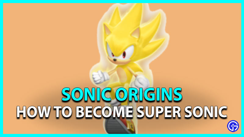 sonic origins become super sonic