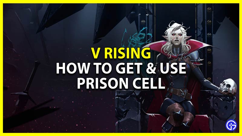 how to get and use prison cell in v rising