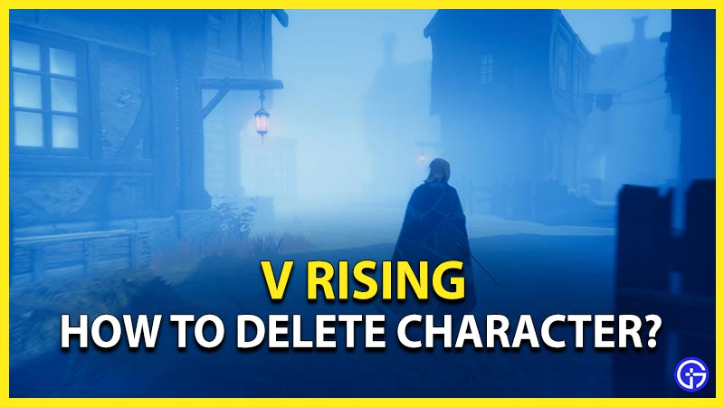 how to delete your character v rising