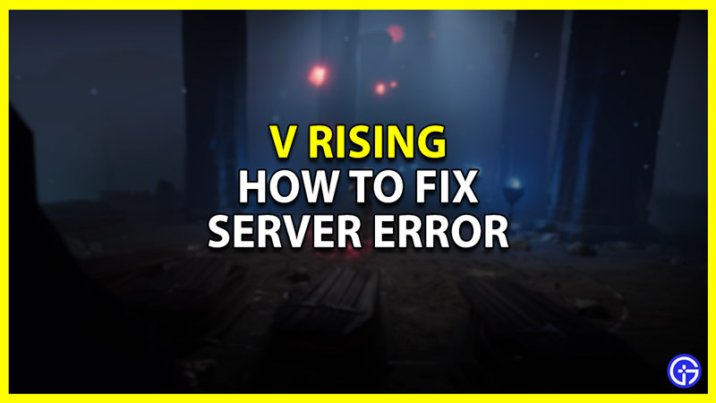 how to fix server error in v rising