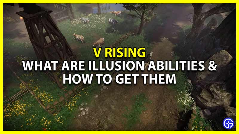 what are illusion abilities in v rising and how to get them