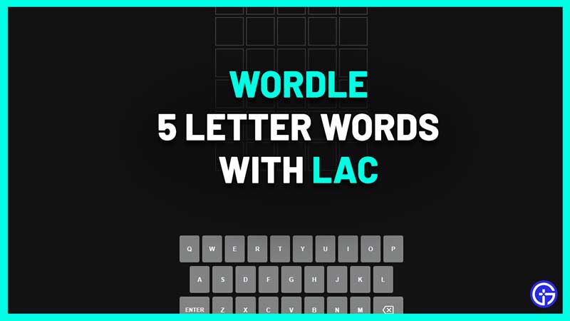 5 Letter Words With LAC In The Middle Wordle