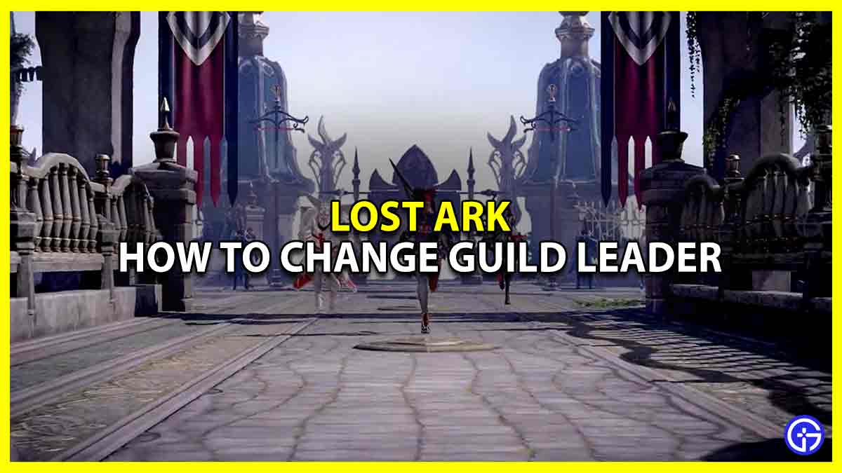 How to Change the Guild Leader in Lost Ark