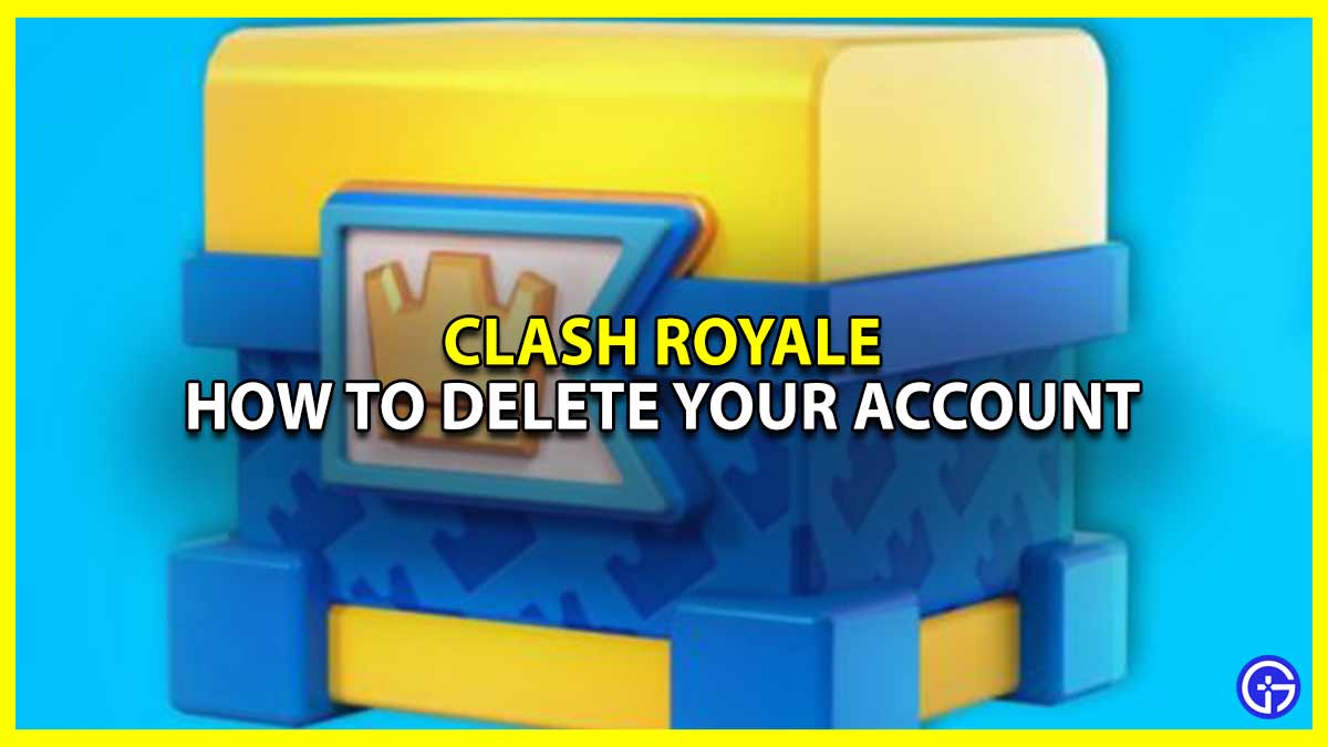 How To Delete Your Clash Royale Account
