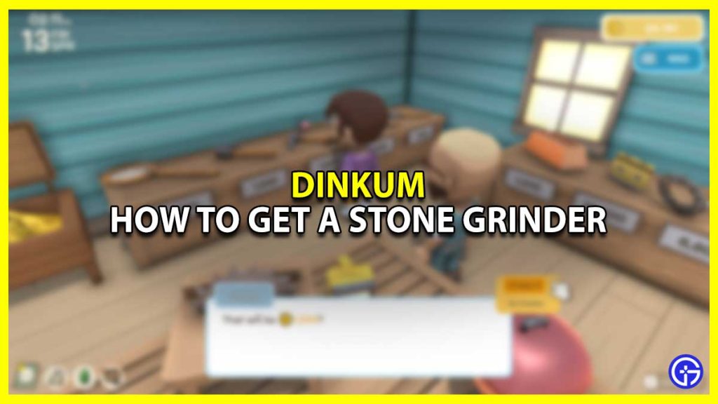 How To Get A Stone Grinder In Dinkum