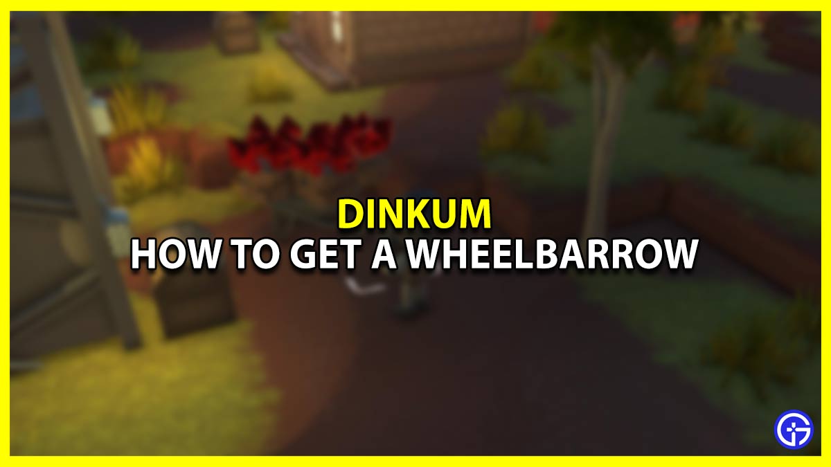 How To Get A Wheelbarrow In Dinkum