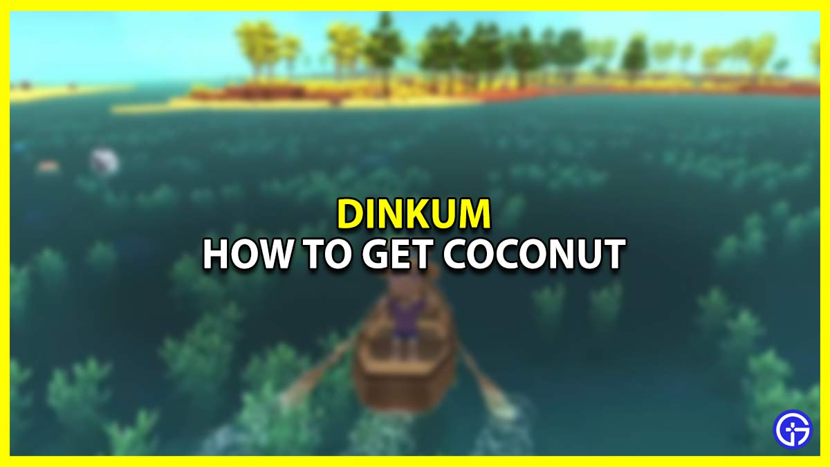 How To Get Coconut From The Island In Dinkum