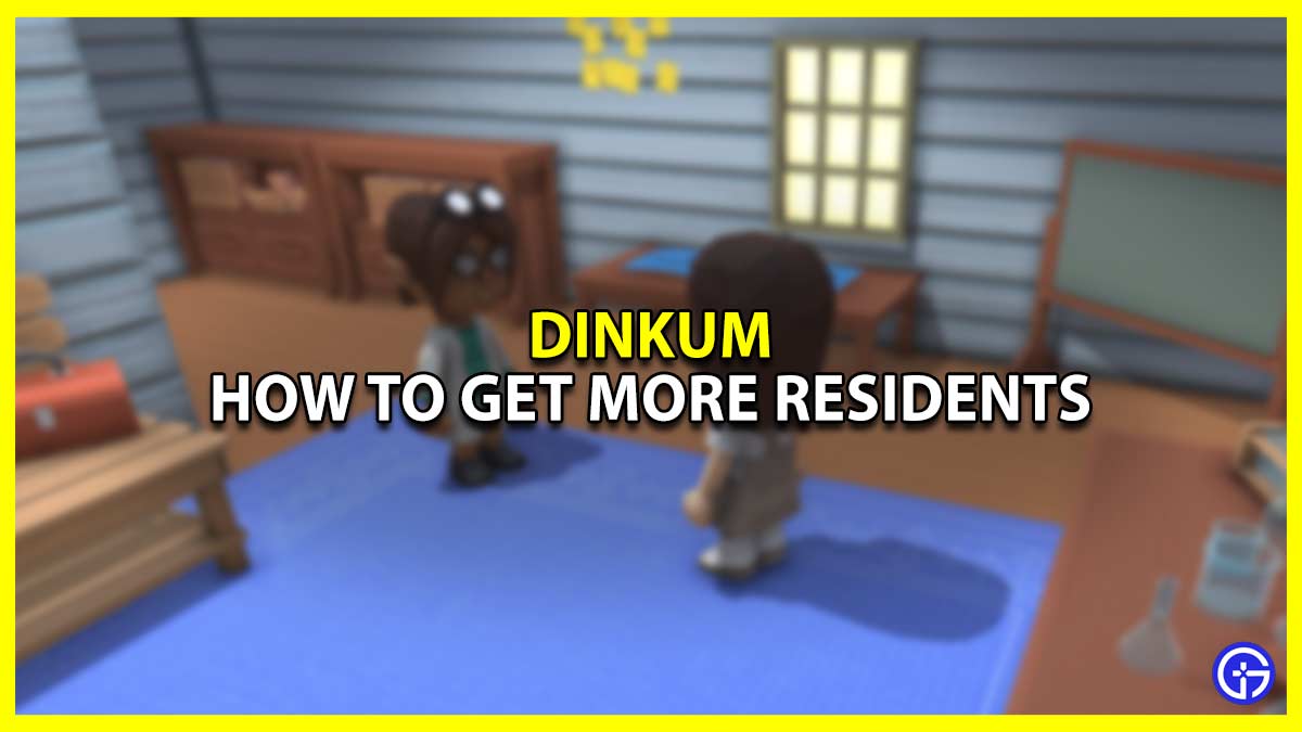 How to Get More Residents in Dinkum