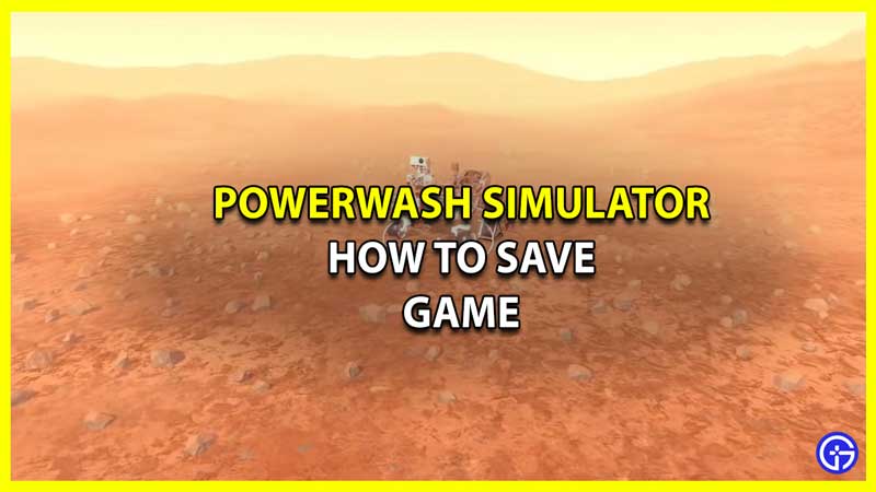 How to Save Game in PowerWash Simulator
