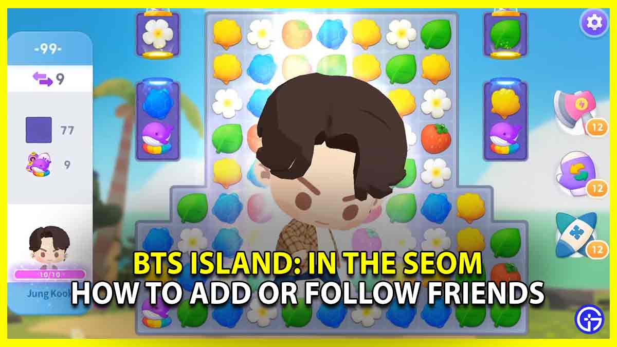 How to Add or Follow Friends in BTS Island: In the SEOM