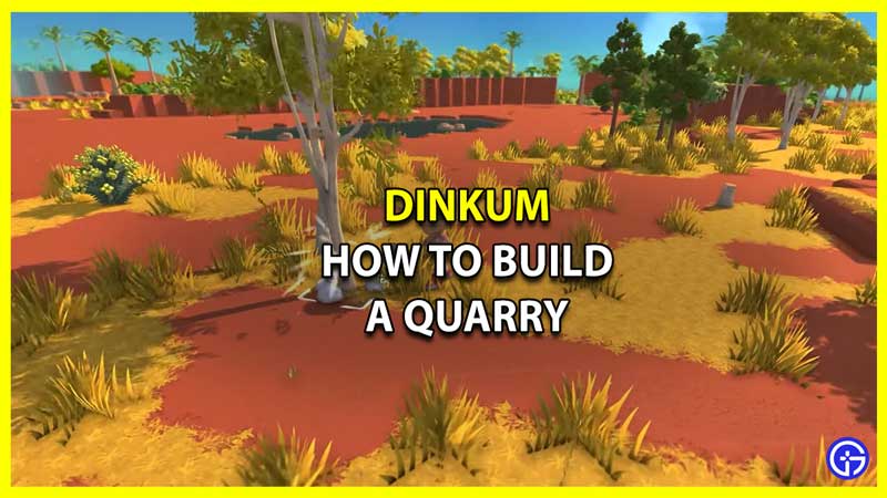 How to Build a Quarry in Dinkum