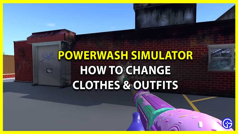 How to Change Clothes and Outfits in PowerWash Simulator