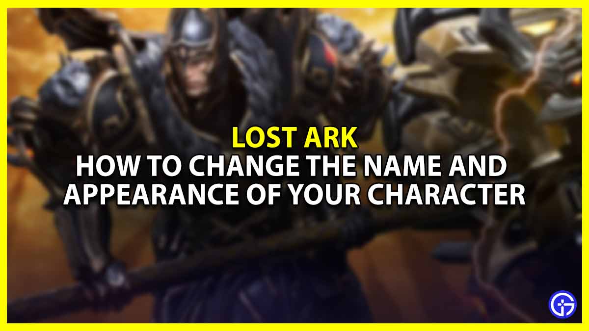 How to Change The Name and Appearance of Your Character in Lost Ark