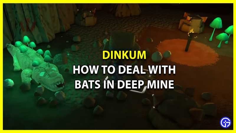 How to Deal with Bats in Deep Mine in Dinkum