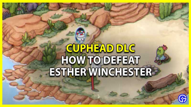 How to Defeat Esther Winchester in Cuphead DLC the Delicious Last Course