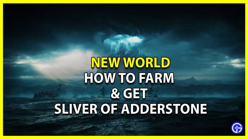How to Farm and Get Sliver of Adderstone in New World